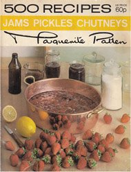 Jams, Pickles and Chutneys (500 Recipes)