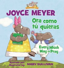 Ora como t quieras/Every Which Way to Pray (Everyday Zoo) (Spanish Edition)