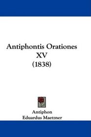 Antiphontis Orationes XV (1838)