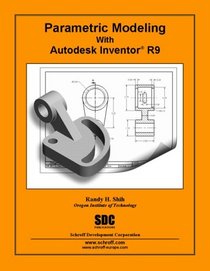 Parametric Modeling with Autodesk Inventor R9