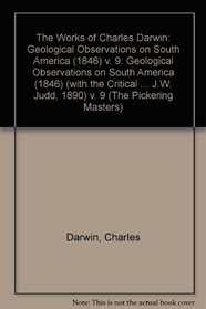 The Works of Charles Darwin: Geological Observations on South America (1846) (with the 