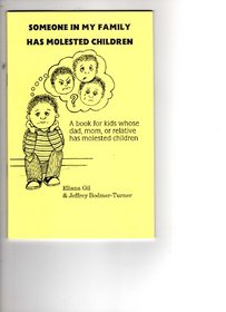 Someone in My Family Has Molested Children: A Book for Kids Whose Dad, Mom, or Relative Has Molested Children