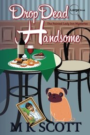 The Painted Lady Inn Mysteries: Drop Dead Handsome: A cozy Mystery with Recipes (Volume 2)
