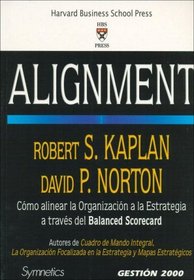 Alignment: Como Alinear La Organizacion a La Estrategia a Traves Del Balance Scorecard (Spanish Edition)