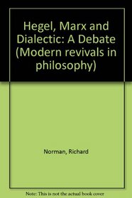 Hegel, Marx, and Dialectic: A Debate