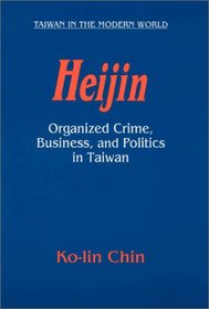 Heijin: Organized Crime, Business, and Politics in Taiwan (Taiwan in the Modern World)