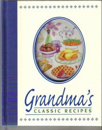 Grandma's Classic Recipes (Classic Recipes)