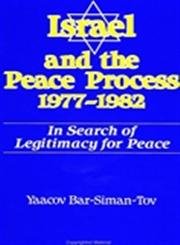 Israel and the Peace Process, 1977-1982: In Search of Legitimacy for Peace (S U N Y Series in Israeli Studies)