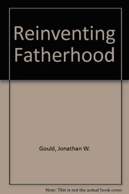 Reinventing Fatherhood