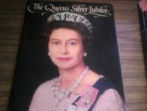 The Queen's Silver Jubilee: A pictorial souvenir to commemorate the 25th anniversary of the Queen's accession to the throne and to pay tribute to Her Majesty ... to Great Britain and the Commonwealth