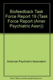 Biofeedback Task Force Report 19 (Task Force Report (Amer Psychiatric Assn))