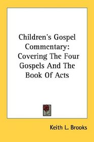 Children's Gospel Commentary: Covering The Four Gospels And The Book Of Acts