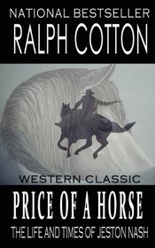 Price Of A Horse: The Life and Times of Jeston Nash (Western Classics)
