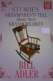 Stories Grandparents Tell About Their Grandchildren