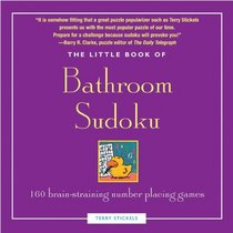 Little Book of Bathroom Sudoku: 160 Brain- straining number Placing Games (Little Bathroom Book)
