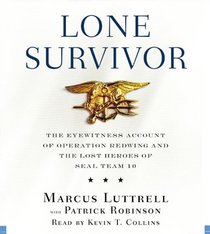 Lone Survivor: The Eyewitness Account of Operation Redwing and the Lost Heroes of SEAL Team 10