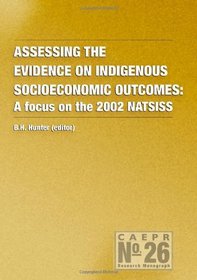 Assessing the evidence on Indigenous socioeconomic outcomes: A focus on the 2002 NATSISS (CAEPR Monograph No. 26)
