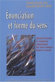 Enonciation Et Forme Du Sens: Identite Lexicale Et Variations Semantiques Des Mots Manger, Aimer Et Raison