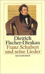 Franz Schubert und seine Lieder.