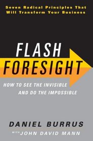 Flash Foresight: How to See the Invisible and Do the Impossible