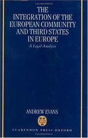 The Integration of the European Community and Third States in Europe: A Legal Analysis