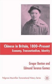 Chinese in Britain, 1800- Present: Economy, Transnationalism and Identity (Palgrave Macmillan Transnational History)