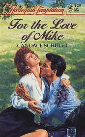 For the Love of Mike (Harlequin Temptation, No 129)
