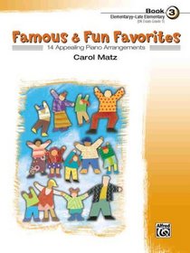 Famous & Fun Familiar Favorites, Book 3: 14 Appealing Piano Arrangements