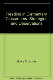 Reading in elementary classrooms: Strategies and observations