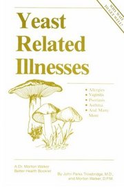 Yeast Related Illnesses (A Dr. Morton Walker better health booklet)