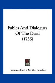 Fables And Dialogues Of The Dead (1735)