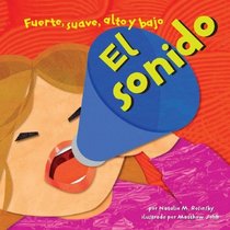 El Sonido/Sound: Fuerte, Suave, Alto Y Bajo/ Loud, Soft, High, and Low (Ciencia Asombrosa) (Spanish Edition)