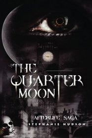 The Quarter Moon: Afterlife Saga (Volume 4)