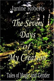 The Seven Days of my Creation: Tales of Magic and Gender