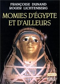 Momies d'Egypte et d'ailleurs: La mort refusee (Champollion) (French Edition)