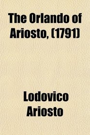 The Orlando of Ariosto, (1791)