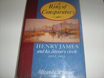 A Ring of Conspirators: Henry James and His Literary Circle, 1895-1915