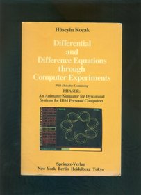 Differential and Difference Equations Through Computer Experiments: With Diskettes Containing Phaser : An Anmtr/Smltr Fr Dynmcl Systms Fr IBM Prsnl