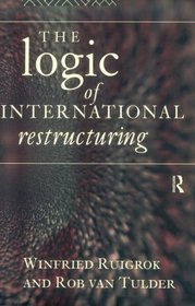 The Logic of International Restructuring: The Management of Dependencies in Rival Industrial Complexes