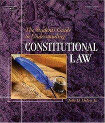 The Student's Guide to Understanding Constitutional Law (West Legal Studies)