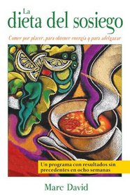 La dieta del sosiego: Comer por placer, para obtener energa y para adelgazar (Spanish Edition)