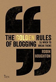The Golden Rules of Blogging: The Do's and Don'ts Every Blogger Needs to Know