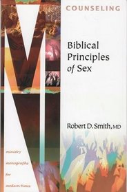 Biblical Principles of Sex (Ministry Monographs for Modern Times)