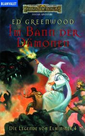 Die Legende von Elminster 04. Im Bann der Dämonen. Ein Roman aus den Vergessenen Welten.