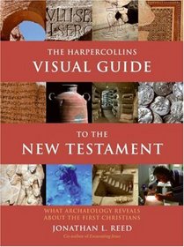 The HarperCollins Visual Guide to the New Testament: What Archaeology Reveals about the First Christians