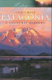 Patagonia: A Cultural History (Cityscapes)
