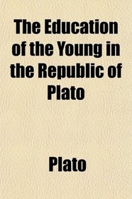 The Education of the Young in the Republic of Plato