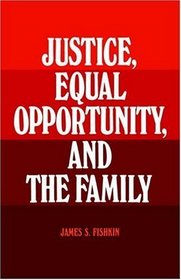 Justice, Equal Opportunity and the Family
