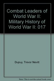Combat Leaders of World War II: Military History of World War II