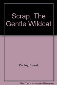 Scrap, The Gentle Wildcat